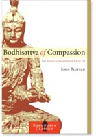 Bodhisattva des Mitgefühls: Die mystische Tradition von Kuan Yin - Bodhisattva of Compassion: The Mystical Tradition of Kuan Yin