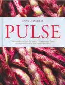 Pulse - wirklich moderne Rezepte für Bohnen, Kichererbsen und Linsen, die Fleischesser und Vegetarier gleichermaßen begeistern - Pulse - truly modern recipes for beans, chickpeas and lentils, to tempt meat eaters and vegetarians alike