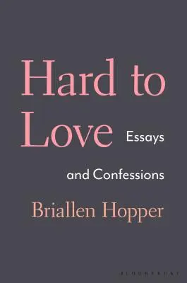 Schwer zu lieben: Essays und Bekenntnisse - Hard to Love: Essays and Confessions