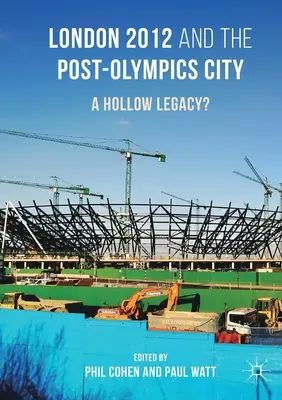 London 2012 und die postolympische Stadt: Ein hohles Erbe? - London 2012 and the Post-Olympics City: A Hollow Legacy?