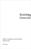 Neudefinition des Völkermords: Siedlerkolonialismus, sozialer Tod und Ökozid - Redefining Genocide: Settler Colonialism, Social Death and Ecocide