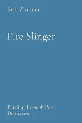 Fire Slinger: Kampf gegen die Postdepression - Fire Slinger: Battling Through Post Depression