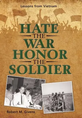 Hasst den Krieg, ehrt den Soldaten: Lektionen aus Vietnam - Hate the War Honor the Soldier: Lessons from Vietnam