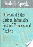 Differentialraten, Restinformationsmengen & Transaktionsalgebren - Differential Rates, Residual Information Sets & Transactional Algebras