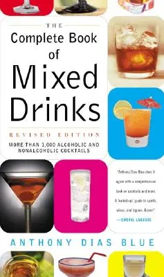 Das komplette Buch der Mixgetränke (überarbeitete Ausgabe): Mehr als 1.000 alkoholische und nicht-alkoholische Cocktails - Complete Book of Mixed Drinks, the (Revised Edition): More Than 1,000 Alcoholic and Nonalcoholic Cocktails