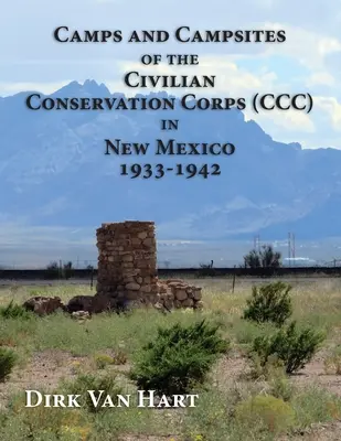 Camps und Campingplätze des Civilian Conservation Corps (CCC) in New Mexico 1933-1942 - Camps and Campsites of the Civilian Conservation Corps (CCC) in New Mexico 1933-1942