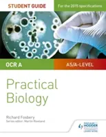 OCR A-level Biology Student Guide: Praktische Biologie - OCR A-level Biology Student Guide: Practical Biology