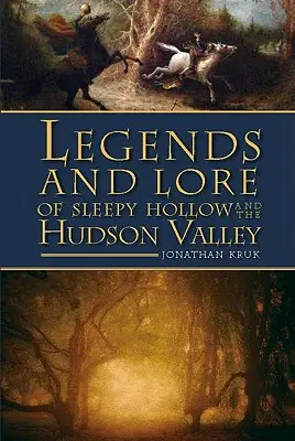 Legenden und Überlieferungen über Sleepy Hollow und das Hudson Valley - Legends and Lore of Sleepy Hollow and the Hudson Valley
