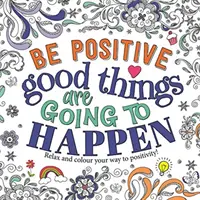 Positiv sein: Gute Dinge werden sich ereignen - Be Positive: Good Things are Going to Happen