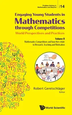 Engaging Young Students in Mathematics Through Competitions - World Perspectives and Practices: Band II - Mathematikwettbewerbe und ihre Bedeutung - Engaging Young Students in Mathematics Through Competitions - World Perspectives and Practices: Volume II - Mathematics Competitions and How They Rela