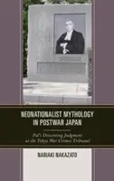 Neonationalistische Mythologie im Nachkriegsjapan: Pals abweichendes Urteil vor dem Kriegsverbrechertribunal in Tokio - Neonationalist Mythology in Postwar Japan: Pal's Dissenting Judgment at the Tokyo War Crimes Tribunal