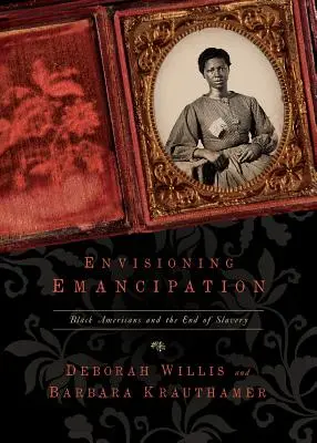 Emanzipation als Vision: Schwarze Amerikaner und das Ende der Sklaverei - Envisioning Emancipation: Black Americans and the End of Slavery