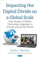 Einfluss auf die digitale Kluft auf globaler Ebene - Fallstudien zur Integration mobiler Technologien in Schulen auf der ganzen Welt - Impacting the Digital Divide on a Global Scale - Case Studies of Mobile Technology Integration in Schools Around the World