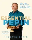 Wesentliche Ppin: Mehr als 700 Lieblingsgerichte aus meinem Leben [mit DVD] - Essential Ppin: More Than 700 All-Time Favorites from My Life in Food [With DVD]