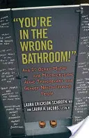 Sie sind auf der falschen Toilette! Und 20 andere Mythen und Missverständnisse über Transgender und geschlechtsuntypische Menschen - You're in the Wrong Bathroom!: And 20 Other Myths and Misconceptions about Transgender and Gender-Nonconforming People