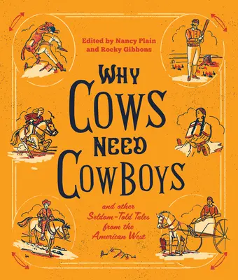 Warum Kühe Cowboys brauchen: und andere selten erzählte Geschichten aus dem amerikanischen Westen - Why Cows Need Cowboys: and Other Seldom-Told Tales from the American West