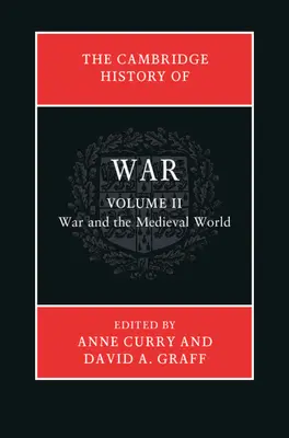 Die Cambridge History of War: Band 2, Krieg und die mittelalterliche Welt - The Cambridge History of War: Volume 2, War and the Medieval World