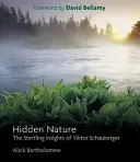 Verborgene Natur: Die verblüffenden Einsichten von Viktor Schauberger - Hidden Nature: The Startling Insights of Viktor Schauberger