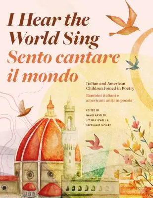 Ich höre die Welt singen (Sento Cantare Il Mondo): Italienische und amerikanische Kinder in der Poesie vereint - I Hear the World Sing (Sento Cantare Il Mondo): Italian and American Children Joined in Poetry