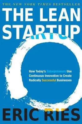 Das schlanke Startup: Wie die Unternehmer von heute mit kontinuierlicher Innovation radikal erfolgreiche Unternehmen schaffen - The Lean Startup: How Today's Entrepreneurs Use Continuous Innovation to Create Radically Successful Businesses