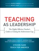 Lehren als Führungsaufgabe: Der Leitfaden für hocheffektive Lehrer zur Überwindung des Leistungsgefälles - Teaching as Leadership: The Highly Effective Teacher's Guide to Closing the Achievement Gap