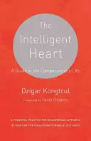 Das intelligente Herz: Ein Leitfaden für ein mitfühlendes Leben - The Intelligent Heart: A Guide to the Compassionate Life