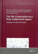 Die Ich-Generation in einem post-kollektivistischen Raum; Dilemmata in einer Zeit des Übergangs - The Me-Generation in a Post-Collectivist Space; Dilemmas in a Time of Transition