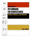 Praktischer Leitfaden zur Schnittmustererstellung für Modedesigner: Juniors, Misses und Frauen - Practical Guide to Patternmaking for Fashion Designers: Juniors, Misses and Women