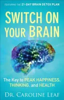 Schalten Sie Ihr Gehirn ein: Der Schlüssel zu Spitzenglück, Denkvermögen und Gesundheit - Switch on Your Brain: The Key to Peak Happiness, Thinking, and Health