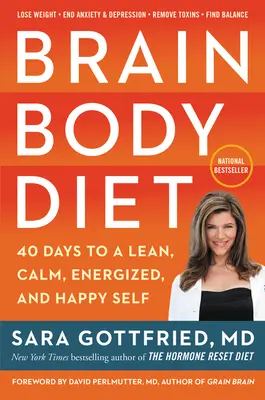 Brain Body Diet: 40 Tage zu einem schlanken, ruhigen, energiegeladenen und glücklichen Selbst - Brain Body Diet: 40 Days to a Lean, Calm, Energized, and Happy Self