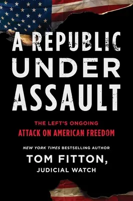 Eine Republik unter Beschuss, 3: Der andauernde Angriff der Linken auf die amerikanische Freiheit - A Republic Under Assault, 3: The Left's Ongoing Attack on American Freedom