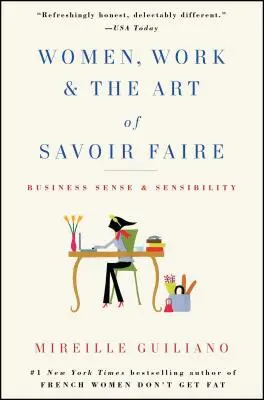Frauen, Arbeit und die Kunst des Savoir-faire: Geschäftssinn und Sensibilität - Women, Work & the Art of Savoir Faire: Business Sense & Sensibility