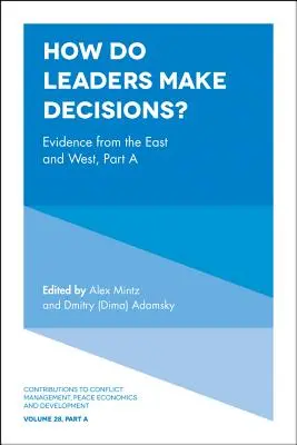 Wie treffen Führungspersönlichkeiten Entscheidungen? Evidenz aus Ost und West, Teil a - How Do Leaders Make Decisions?: Evidence from the East and West, Part a
