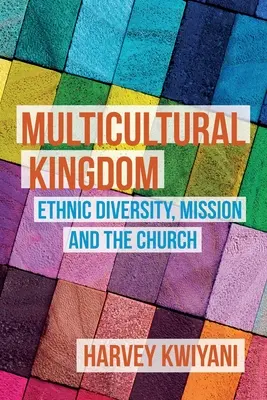 Multikulturelles Königreich: Ethnische Vielfalt, Mission und die Kirche - Multicultural Kingdom: Ethnic Diversity, Mission and the Church