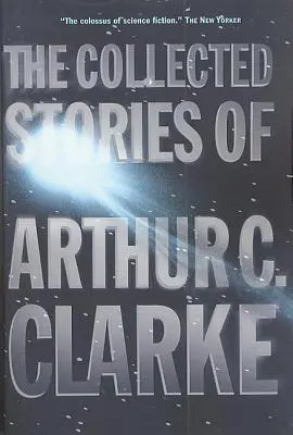 Die gesammelten Geschichten von Arthur C. Clarke - The Collected Stories of Arthur C. Clarke