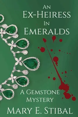 Eine Ex-Erbin in Smaragden: Ein Edelstein-Krimi - An Ex-Heiress in Emeralds: A Gemstone Mystery