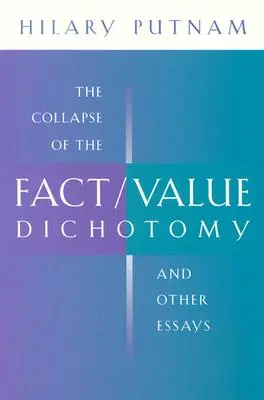 Der Zusammenbruch der Fakt/Wert-Dichotomie und andere Aufsätze - The Collapse of the Fact/Value Dichotomy and Other Essays