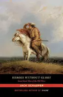 Helden ohne Ruhm: Einige gute Männer des Alten Westens - Heroes Without Glory: Some Good Men of the Old West