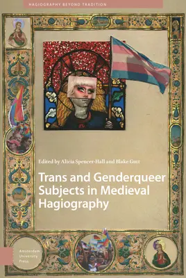 Trans- und Genderqueer-Personen in der mittelalterlichen Hagiographie - Trans and Genderqueer Subjects in Medieval Hagiography