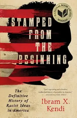 Von Anfang an gestempelt: Die endgültige Geschichte des rassistischen Gedankenguts in Amerika - Stamped from the Beginning: The Definitive History of Racist Ideas in America