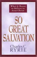 So große Erlösung: Was es bedeutet, an Jesus Christus zu glauben - So Great Salvation: What It Means to Believe in Jesus Christ