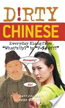 Schmutziges Chinesisch: Alltäglicher Slang aus - Dirty Chinese: Everyday Slang from