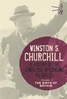 Eine Geschichte der englischsprachigen Völker, Band 1: Die Geburt Großbritanniens - A History of the English-Speaking Peoples, Volume 1: The Birth of Britain