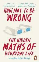 Wie man sich nicht irrt - Die verborgene Mathematik des täglichen Lebens - How Not to Be Wrong - The Hidden Maths of Everyday Life