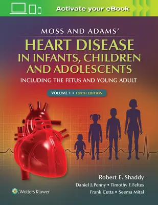 Moss & Adams' Heart Disease in Infants, Children, and Adolescents, 1: Including the Fetus and Young Adult