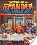 Unsere Götter tragen Spandex: Die geheime Geschichte der Comic-Helden - Our Gods Wear Spandex: The Secret History of Comic Book Heroes