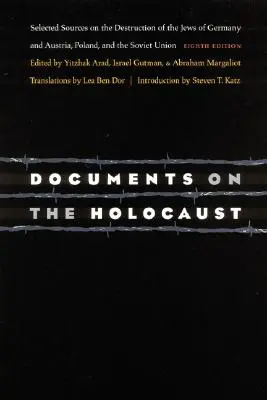 Dokumente über den Holocaust: Ausgewählte Quellen über die Vernichtung der Juden in Deutschland und Österreich, Polen und der Sowjetunion - Documents on the Holocaust: Selected Sources on the Destruction of the Jews of Germany and Austria, Poland, and the Soviet Union