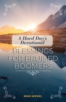 Eine Andacht für einen harten Tag: Segnungen für geplagte Boomer - A Hard Day's Devotional: Blessings for Bruised Boomers