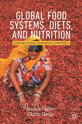 Globale Lebensmittelsysteme, Diäten und Ernährung: Verknüpfung von Wissenschaft, Wirtschaft und Politik - Global Food Systems, Diets, and Nutrition: Linking Science, Economics, and Policy