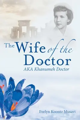 Die Frau des Arztes alias Khanumeh Doktor - The Wife of the Doctor Aka Khanumeh Doctor